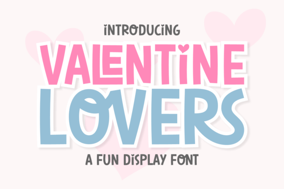 Valentine Lovers: A Typeface for Pure, Infectious Joy
